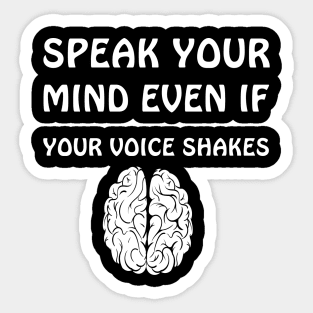 SPEAK YOUR  MIND EVEN IF  YOUR VOICE SHAKES Sticker